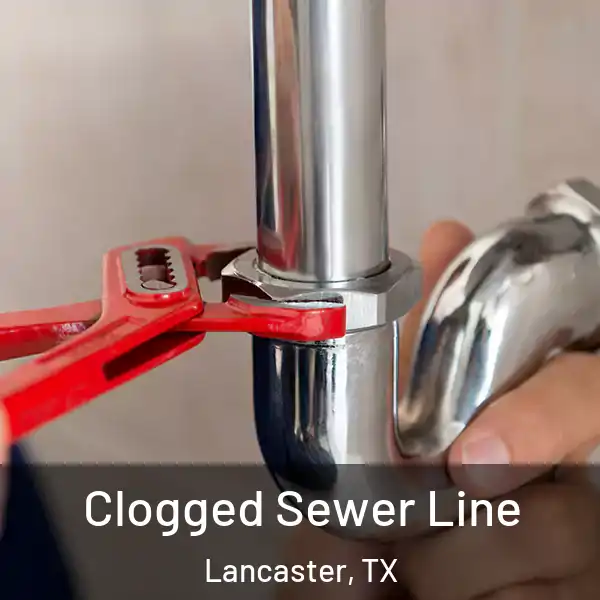  Clogged Sewer Line Lancaster, TX