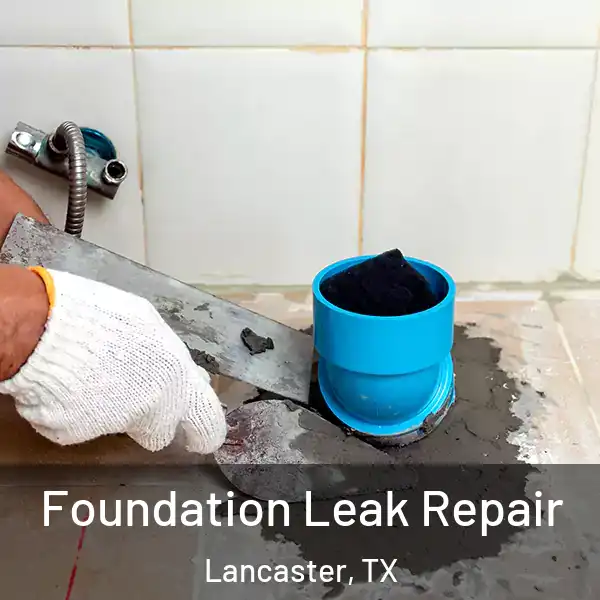  Foundation Leak Repair Lancaster, TX