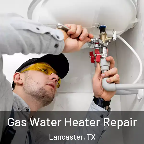  Gas Water Heater Repair Lancaster, TX