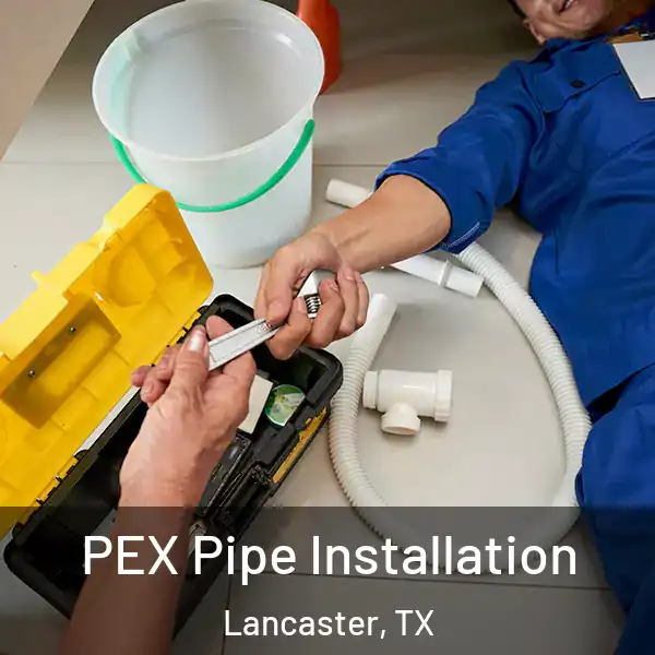  PEX Pipe Installation Lancaster, TX