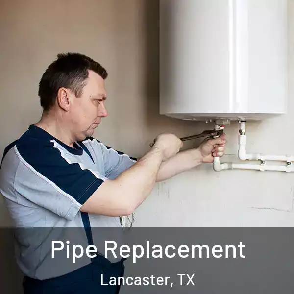  Pipe Replacement Lancaster, TX