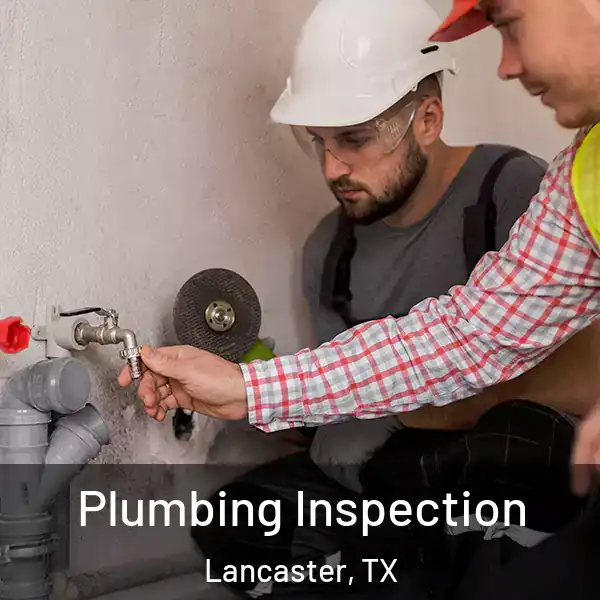  Plumbing Inspection Lancaster, TX