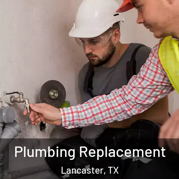  Plumbing Replacement Lancaster, TX