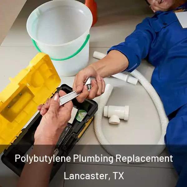  Polybutylene Plumbing Replacement Lancaster, TX