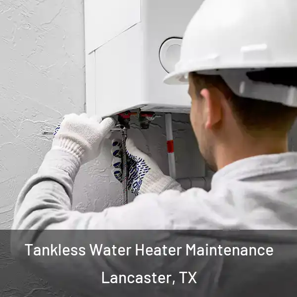  Tankless Water Heater Maintenance Lancaster, TX