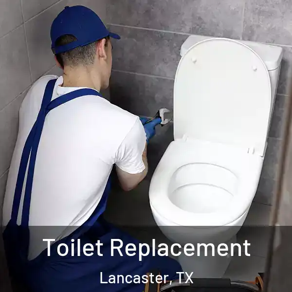  Toilet Replacement Lancaster, TX