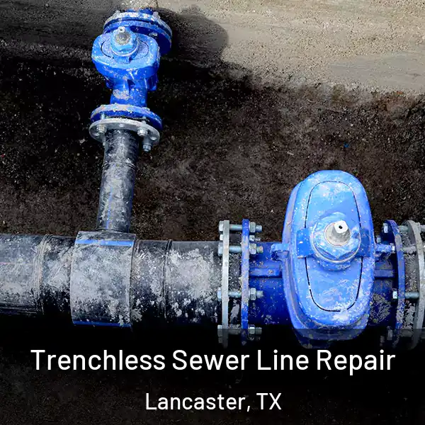  Trenchless Sewer Line Repair Lancaster, TX