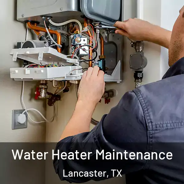  Water Heater Maintenance Lancaster, TX