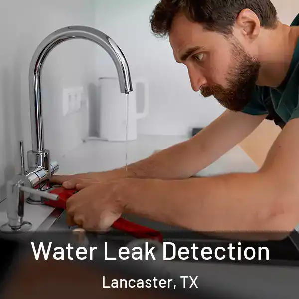  Water Leak Detection Lancaster, TX