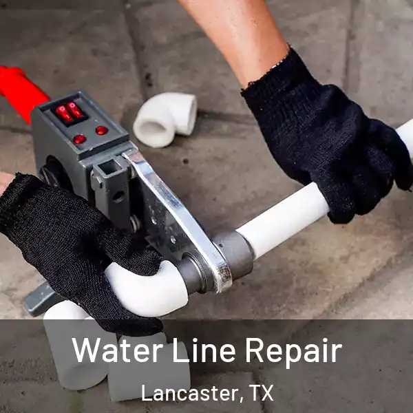  Water Line Repair Lancaster, TX