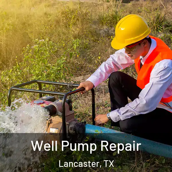 Well Pump Repair Lancaster, TX
